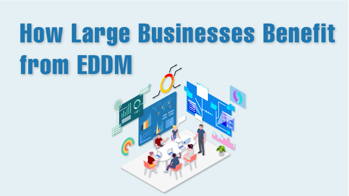 EDDM for large businesses how large businesses can benefit from EDDM